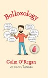 Bolloxology - O'REGAN,  Colm - 9781848272286