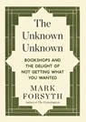 The Unknown Unknown - Mark Forsyth - 9781848317840