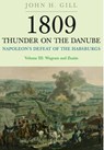 1809 Thunder on the Danube: Napoleon's Defeat of the Hapsburgs, Volume III - John H. Gill - 9781848327597