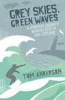 Grey Skies, Green Waves - Tom Anderson - 9781848394414
