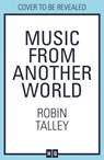 Music From Another World - Robin Talley - 9781848457218