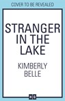 Stranger In The Lake - Kimberly Belle - 9781848458215