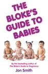 The Bloke's Guide to Babies - Jon Smith - 9781848505094