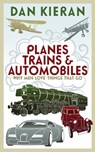 Planes, Trains and Automobiles - Dan Kieran - 9781848542174