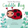 You're My Little Cuddle Bug - Nicola Edwards - 9781848576520