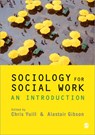 Sociology for Social Work - YUILL,  Chris ; Gibson, Alastair - 9781848606517