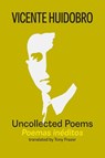 Uncollected Poems - Vicente Huidobro - 9781848618183