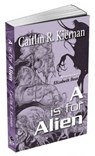 A Is for Alien - Caitlin R. Kiernan - 9781848638501