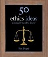 50 Ethics Ideas You Really Need to Know - Ben Dupre - 9781848662988