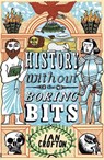 History without the Boring Bits - Ian Crofton - 9781848668683