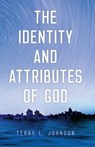 Identity and Attributes of God - Terry L. Johnson - 9781848718548