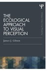 The Ecological Approach to Visual Perception - James J. Gibson - 9781848725782