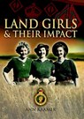 Land Girls & Their Impact - Ann Kramer - 9781848845947