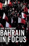 Bahrain in Focus - Jane Kinnimont - 9781848854482