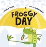 Froggy Day - PINDAR,  Heather - 9781848863217