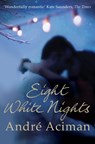Eight White Nights - Andre Aciman - 9781848876217