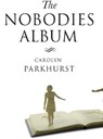 The Nobodies Album - Carolyn Parkhurst - 9781848944985