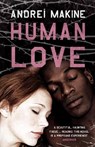 Human Love - Andrei Makine ; Andreï Makine - 9781848947832