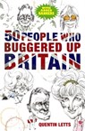 50 People Who Buggered Up Britain - Quentin Letts - 9781849011273