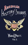 American History Stories, Volume I - with Original Illustrations - Mara L. Pratt - 9781849024129