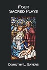 Four Sacred Plays - Dorothy L. Sayers - 9781849024563