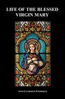 Life of the Blessed Virgin Mary (Paperback) - Anne Catherine Emmerich - 9781849028585