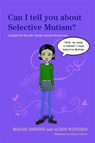 Can I tell you about Selective Mutism? - Alison Wintgens ; Maggie Johnson - 9781849052894