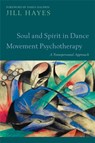 Soul and Spirit in Dance Movement Psychotherapy - Jill Hayes - 9781849053082