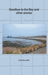 Goodbye to the Bay and other stories - Christina Jaffe - 9781849149747