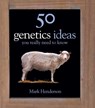 50 Genetics Ideas You Really Need to Know - Mark Henderson - 9781849165648
