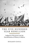 The Five Hundred Year Rebellion - Benjamin Dangl - 9781849353465
