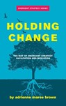 Holding Change - adrienne maree brown - 9781849354189