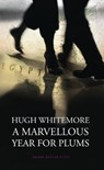 A Marvellous Year for Plums - Hugh (Author) Whitemore - 9781849434966