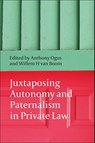 Juxtaposing Autonomy and Paternalism in Private Law - Professor Anthony I Ogus ; Willem H van Boom - 9781849461184