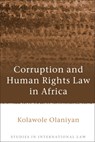 Corruption and Human Rights Law in Africa - Dr Kolawole Olaniyan - 9781849466370