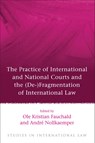 The Practice of International and National Courts and the (De-)Fragmentation of International Law - Ole Kristian Fauchald ; Professor Andre Nollkaemper - 9781849466639