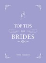 Top Tips for Brides - Verity Davidson - 9781849535359