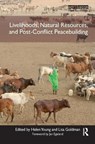 Livelihoods, Natural Resources, and Post-Conflict Peacebuilding - Helen (Tufts University Young ; Lisa (Environmental Law Institute Goldman - 9781849712330