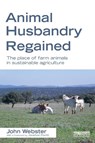 Animal Husbandry Regained - John (University of Bristol Webster - 9781849714211