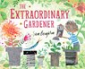 The Extraordinary Gardener -  - 9781849766890