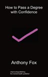 How to Pass a Degree with Confidence - Anthony Fox - 9781849916011