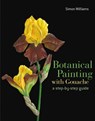 Botanical Painting with Gouache - Simon Williams - 9781849942652