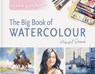 Learn Quickly: The Big Book of Watercolour - Hazel Soan - 9781849949644