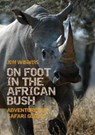 On Foot in the African Bush - Jeff Williams - 9781849954594