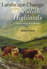 Landscape Change in the Scottish Highlands - James Fenton - 9781849955515