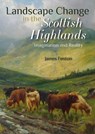 Landscape Change in the Scottish Highlands - James Fenton - 9781849955515
