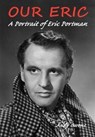 Our Eric: A Portrait of Eric Portman - Andy Owens - 9781850589815