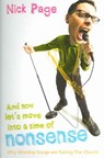 And Now Let's Move Into a Time of Nonsense - Nick Page - 9781850785842