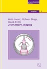 Twenty-First Century Imaging - Keith Horner ; Nicholas Drage ; David Brettle - 9781850973171