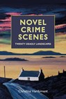 Novel Crime Scenes - Christina Hardyment - 9781851246410